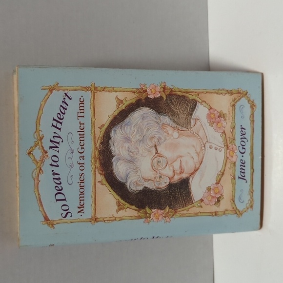 Jane Goyer So Dear to my Heart; Memories of a Gentler Time Hardback Book 1990 - Picture 1 of 11